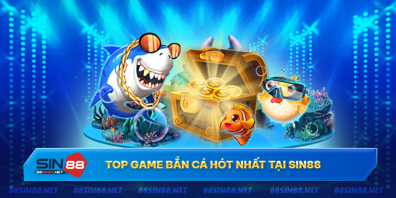 Top game bắn cá tại Sin88