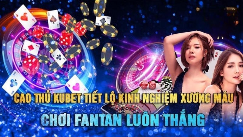 Fantan Kubet: Sảnh Cược Cổ Điển Nhưng Thưởng Cực Hiện Đại