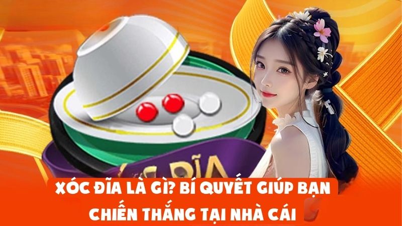Xóc Đĩa Là Gì? Bí Quyết Giúp Bạn Chiến Thắng Tại Nhà Cái