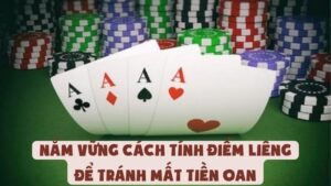 Nắm Vững Cách Tính Điểm Liêng Để Tránh Mất Tiền Oan
